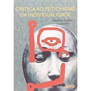 CRITICA AO FETICHISMO DA INDIVIDUALIDADE - AUTORES ASSOCIADOS EDITORA