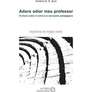 ADORO ODIAR MEU PROFESSOR - 1ª - AUTORES ASSOCIADOS EDITORA