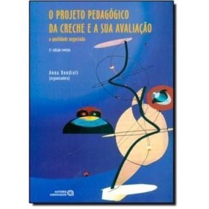 PROJETO PEDAGOGIA DA CRECHE E SUA AVALIACAO, O - 0 - AUTORES ASSOCIADOS EDITORA