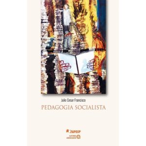 PEDAGOGIA SOCIALISTA CONTRIBUIÇÕES PARA A FORMAÇÃO DE JOVENS INFRATORES - AUTORES ASSOCIADOS EDITORA