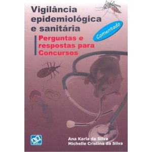 VIGILANCIA EPIDEMIOLOGICA E SANITARIA - PERGUNTAS E RESPOSTAS PARA CONCURSO - 1 - AB EDITORA