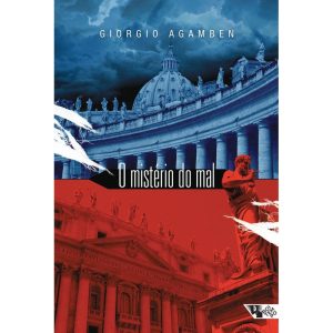 O MISTÉRIO DO MAL - BENTO XVI E O FIM DOS TEMPOS - BOITEMPO