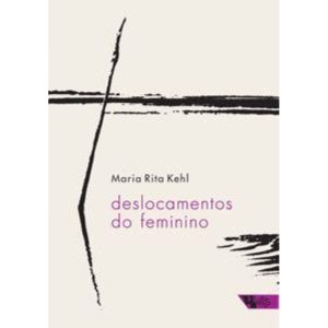 Deslocamentos do feminino: a mulher freudiana na passagem para a modernidade - BOITEMPO