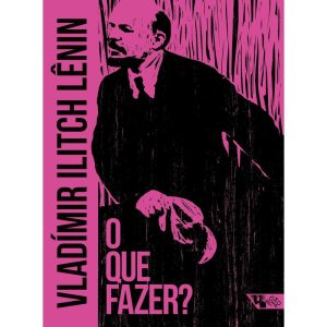 O que fazer?: questões candentes de nosso movimento - BOITEMPO