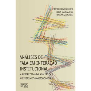 Análises de fala-em-interação institucional: a perspectiva da análise da conversa etnometodológica - MERCADO DE LETRAS