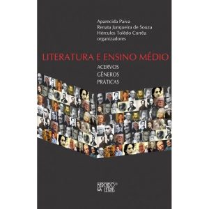 Literatura e ensino médio: acervos, gêneros, práticas - MERCADO DE LETRAS