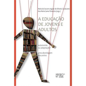 A educação de jovens e adultos: autonomia ou adaptação? - Uma abordagem discursiva - MERCADO DE LETRAS