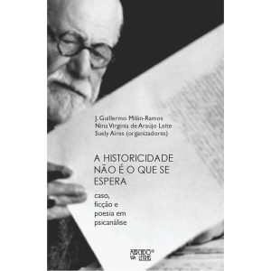 A historicidade não é o que se espera: caso, ficção e poesia em psicanálise - MERCADO DE LETRAS