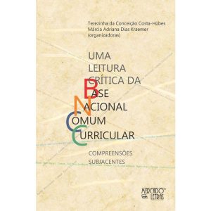 Uma leitura crítica da Base Nacional Comum Curricular: compreensões subjacentes - MERCADO DE LETRAS