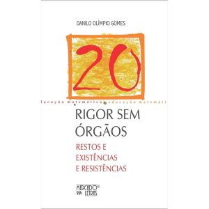 Rigor sem órgãos: restos e existências e resistências - MERCADO DE LETRAS