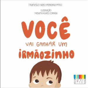 Você vai ganhar um irmãozinho - MERCADO DE LETRAS