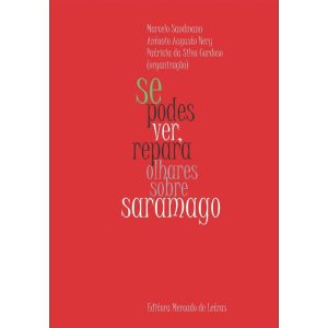 Se podes ver, repara - Olhares sobre Saramago - MERCADO DE LETRAS