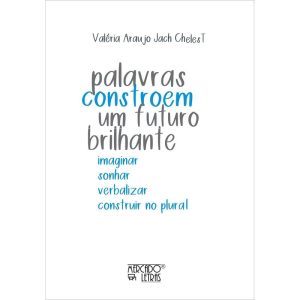Palavras constroem um futuro brilhante - MERCADO DE LETRAS