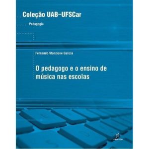 O PEDAGOGO E O ENSINO DE MÚSICA NAS ESCOLAS - EDUFSCAR
