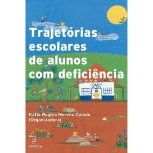 TRAJETÓRIAS ESCOLARES DE ALUNOS COM DEFICIÊNCIA - EDUFSCAR