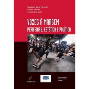 VOZES À MARGEM: PERIFERIAS, ESTÉTICA E POLÍTICA - EDUFSCAR