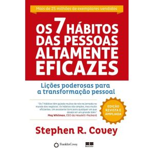 OS 7 HÁBITOS DAS PESSOAS ALTAMENTE EFICAZES: LIÇÕES PODEROSAS PARA A TRANSFORMAÇÃO PESSOAL - BESTSELLER