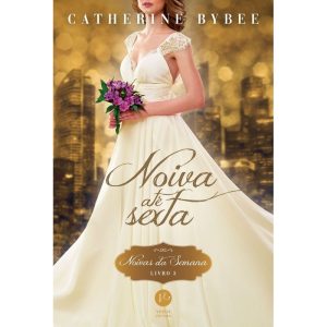 NOIVA ATÉ SEXTA (VOL. 3 NOIVAS DA SEMANA) - VERUS
