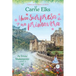 UMA SURPRESA NA PRIMAVERA (VOL. 3 AS IRMÃS SHAKESPEARE) - VERUS