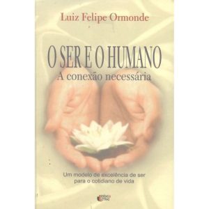 SER E O HUMANO, O - A CONEXAO NECESSARIA - EDITORA IDEIAS & LETRAS