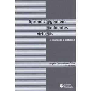 APRENDIZAGEM EM AMBIENTES VIRTUAIS - E EDUCACAO A DISTANCIA - 1 - EDITORA MEDIAÇÃO