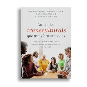 AMIZADES TRANSCULTURAIS QUE TRANSFORMAM VIDAS - EDITORA INSPIRE