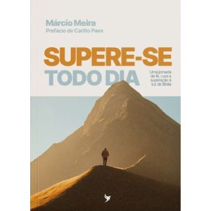 SUPERE-SE TODO DIA: Uma Jornada de Fé, Cura e Superação - EDITORA INSPIRE