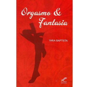 ORGASMO E FANTASIA - 1 - ALL PRINT EDITORA