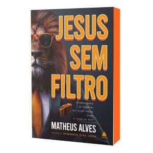 Jesus sem filtro: desmascarando as bobagens que dizem por aí sobre o filho de Deus - HAGNOS