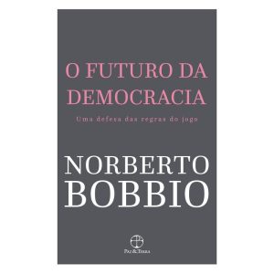 O FUTURO DA DEMOCRACIA - PAZ & TERRA