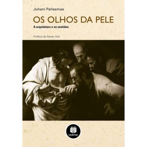 OS OLHOS DA PELE: A ARQUITETURA E OS SENTIDOS - BOOKMAN