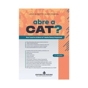 ABRE A CAT? NEXO CAUSAL NO ACIDENTE DO TRABALHO/DOENÇA OCUPACIONAL 8ª EDIÇÃO - EDITORA JH MIZUNO