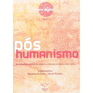 POS-HUMANISMO - VOL. 2 - AS RELACOES ENTRE O HUMANO E A TECNICA NA EPOCA DA - 1 - DCL - DIFUSAO CULTURAL DO LIVRO LTDA