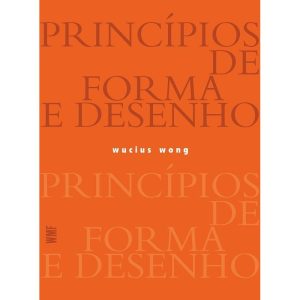 PRINCÍPIOS DE FORMA E DESENHO - WMF MARTINS FONTES  (WF)