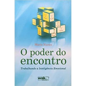 PODER DO ENCONTRO, O - TRABALHANDO A INTELIGENCIA EMOCIONAL - 1 - WAK EDITORA