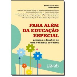 PARA ALEM DA EDUCACAO ESPECIAL - AVANCOS E DESAFIOS DE UMA EDUCACAO INCLUSI - 1 - WAK EDITORA