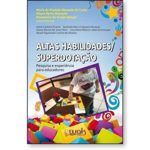 Altas habilidades / Superdotação - Pesquisas e experiência para educadores - WAK EDITORA