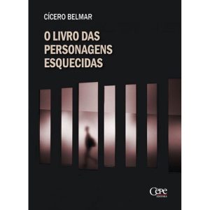 O LIVRO DAS PERSONAGENS ESQUECIDAS - CEPE EDITORA