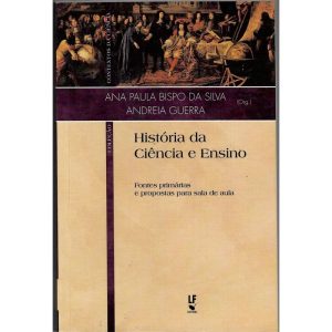 HISTÓRIA DA CIÊNCIA E ENSINO: FONTES PRIMÁRIAS E PROPOSTAS PARA SALA DE AULA - LIVRARIA DA FISICA EDITORA