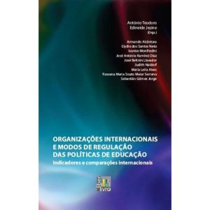 ORGANIZACOES INTERNACIONAIS E MODOS DE REGULACAO DAS POLITICAS DE EDUCAÇÃO - EDITORA LIBER LIVRO LTDA