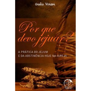 Por que devo jejuar: a pratica do jejum e da abstinencia hoje - EDIÇÕES CNBB