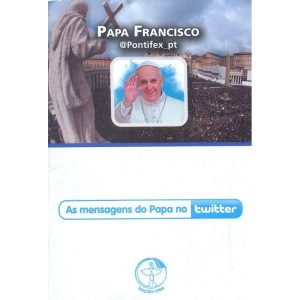 PAPA FRANCISCO - AS MENSAGENS DO PAPA NO TWITTER - EDIÇÕES CNBB