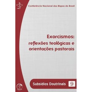 Subsidios doutrinais 9: exorcismos:reflexoes teologicas e orient - EDIÇÕES CNBB