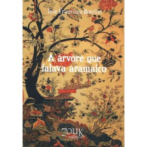 A ÁRVORE QUE FALAVA ARAMAICO - ZOUK