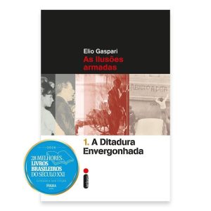 A DITADURA ENVERGONHADA: AS ILUSÕES ARMADAS - INTRÍNSECA