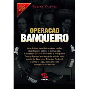 OPERAÇÃO BANQUEIRO: AS PROVAS SECRETAS DO CASO SATIAGRAHA - GERAÇÃO EDITORIAL