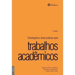 ORIENTAÇÕES E DICAS PRÁTICAS PARA TRABALHOS ACADÊMICOS - INTERSABERES