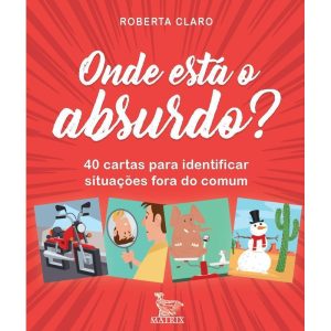 ONDE ESTÁ O ABSURDO?: 40 CARTAS PARA IDENTIFICAR SITUAÇÕES FORA DO COMUM - MATRIX