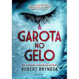 A GAROTA NO GELO (DETETIVE ERIKA FOSTER LIVRO 1) - GUTENBERG