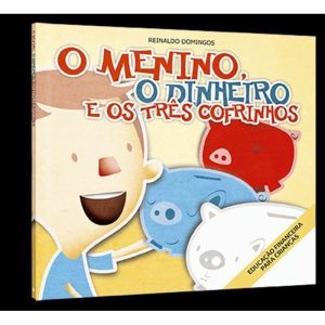 O menino, o dinheiro e os três cofrinhos - DSOP EDUCACAO FINANCEIRA